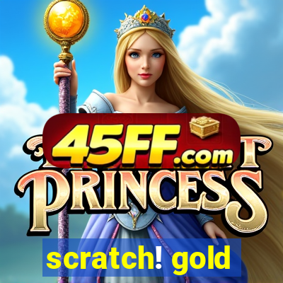 scratch! gold
